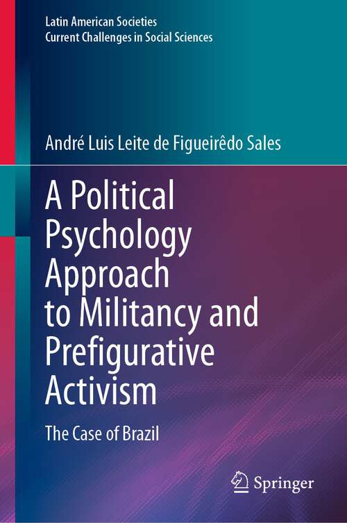 Book cover of A Political Psychology Approach to Militancy and Prefigurative Activism: The Case of Brazil (1st ed. 2023) (Latin American Societies)