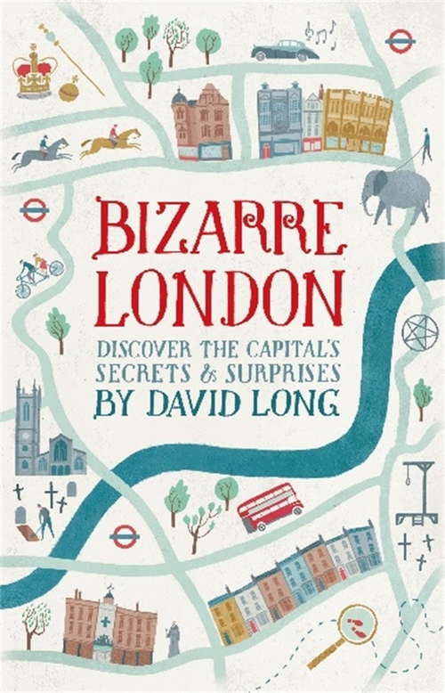 Book cover of Bizarre London: Discover the Capital's Secrets & Surprises