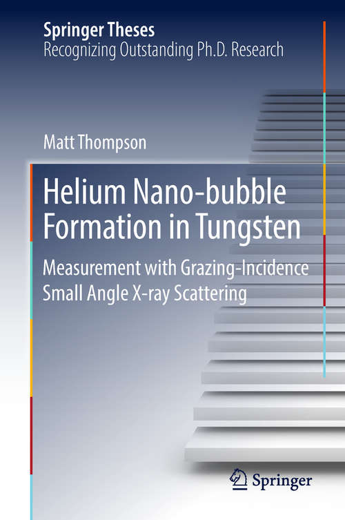 Book cover of Helium Nano-bubble Formation in Tungsten: Measurement With Grazing-incidence Small Angle X-ray Scattering (Springer Theses)