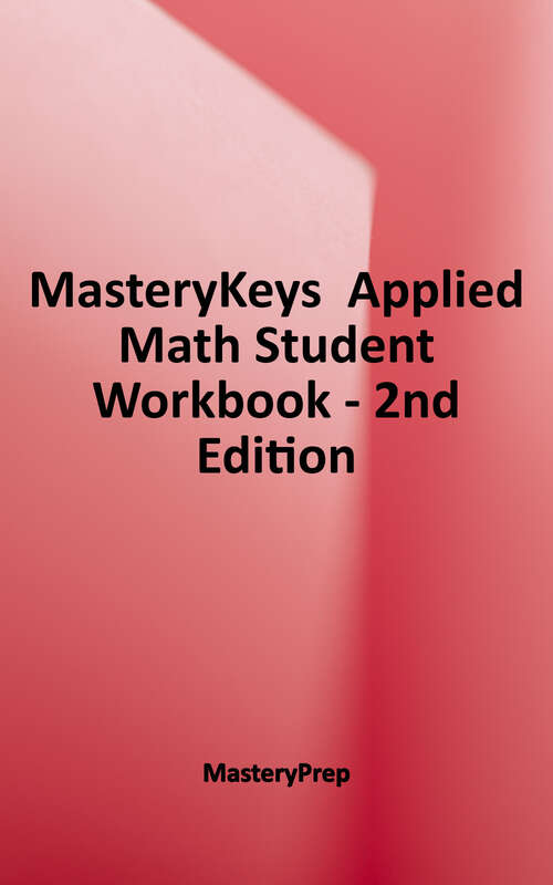 Book cover of MasteryKeys: Applied Math Student Workbook (Second Edition)