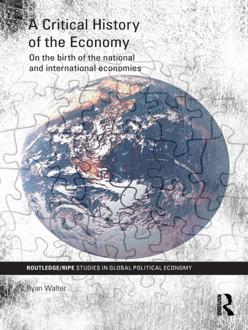 Book cover of A Critical History of the Economy: On the birth of the national and international economies (RIPE Series in Global Political Economy)