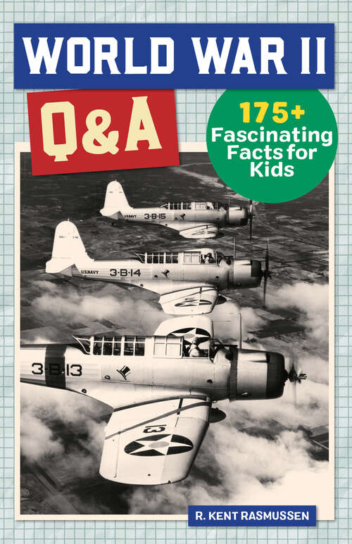 Book cover of World War II Q&A: 175+ Fascinating Facts for Kids (History Q&A)