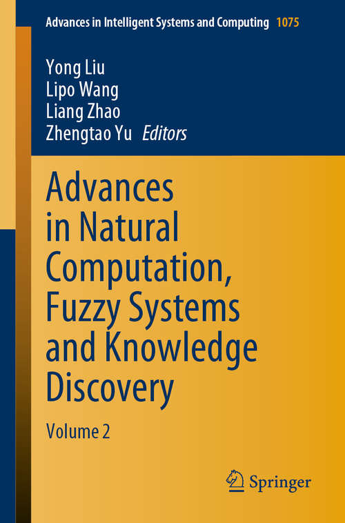 Book cover of Advances in Natural Computation, Fuzzy Systems and Knowledge Discovery: Volume 2 (1st ed. 2020) (Advances in Intelligent Systems and Computing #1075)