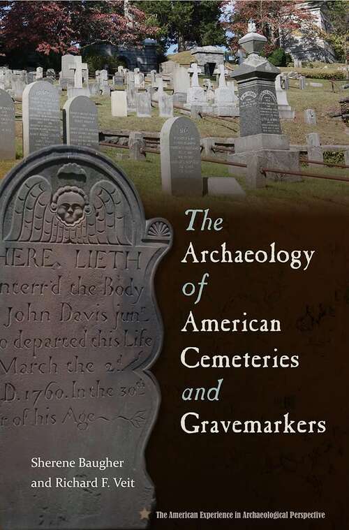 Book cover of The Archaeology Of American Cemeteries And Gravemarkers (American Experience In Archaeological Pespective Ser.)