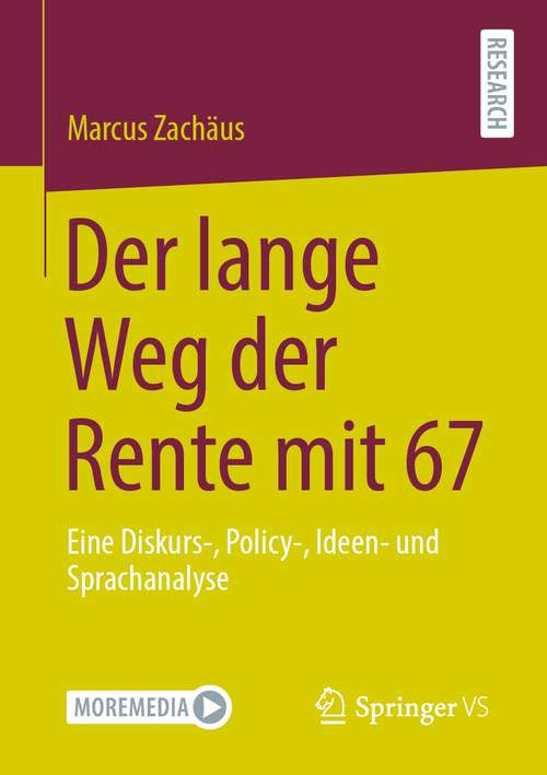 Book cover of Der lange Weg der Rente mit 67: Eine Diskurs-, Policy-, Ideen- und Sprachanalyse (1. Aufl. 2021)