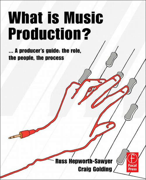 Book cover of What is Music Production?: Professional techniques to make a good recording great