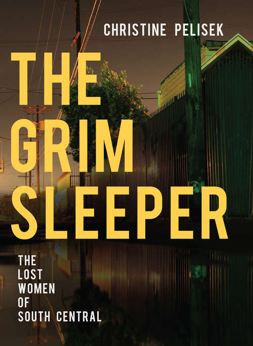 Book cover of The Grim Sleeper: The Lost Women of South Central