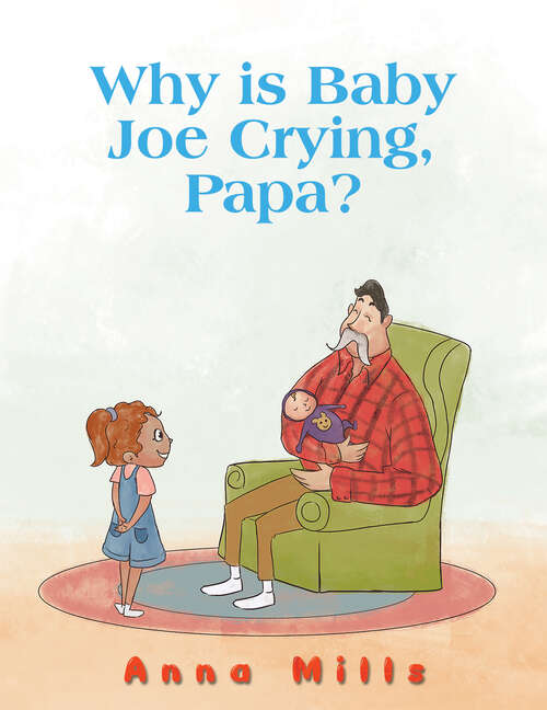 Book cover of Why is Baby Joe Crying, Papa?