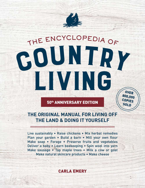 Book cover of The Encyclopedia of Country Living, 50th Anniversary Edition: The Original Manual for Living off the Land & Doing It Yourself