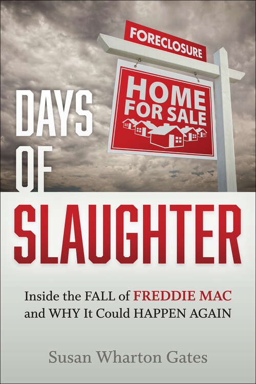 Book cover of Days of Slaughter: Inside the Fall of Freddie Mac and Why It Could Happen Again