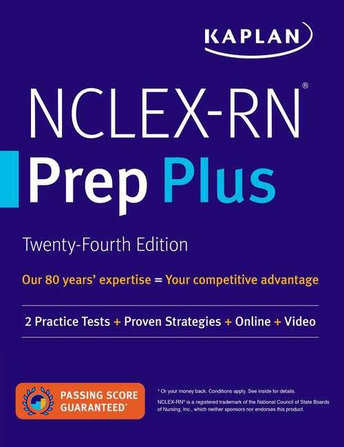 Book cover of NCLEX-RN Prep Plus: 2 Practice Tests + Proven Strategies + Online + Video (Twenty fourth Edition) (Kaplan Test Prep)