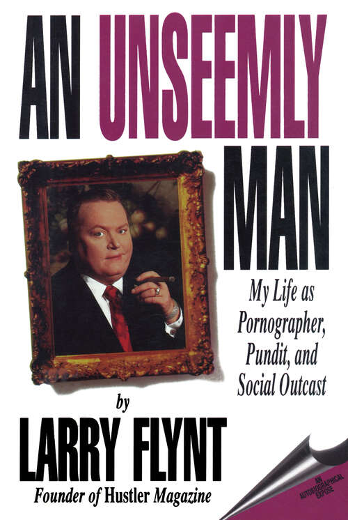 Book cover of An Unseemly Man: My Life as Pornographer, Pundit, and Social Outcast