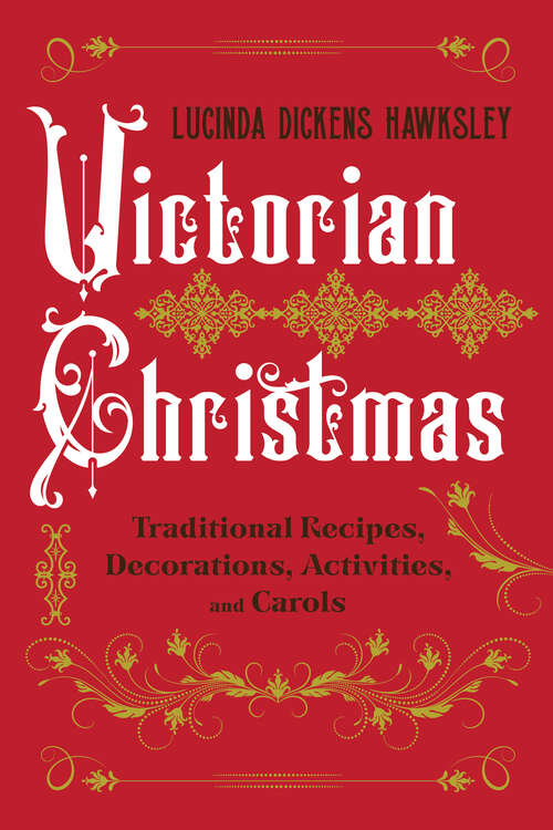 Book cover of Victorian Christmas: Traditional Recipes, Decorations, Activities, and Carols