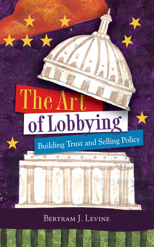 Book cover of The Art of Lobbying: Building Trust and Selling Policy