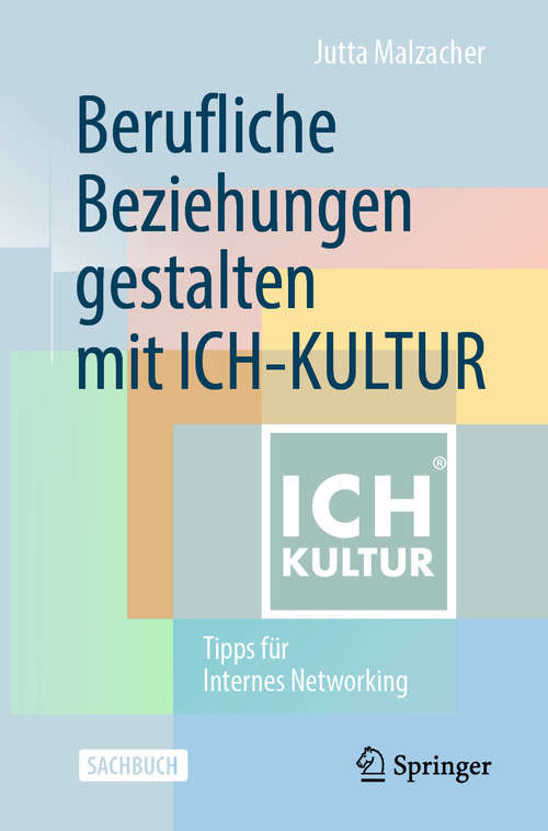 Book cover of Berufliche Beziehungen gestalten mit ICH-KULTUR: Tipps für Internes Networking (1. Aufl. 2020)