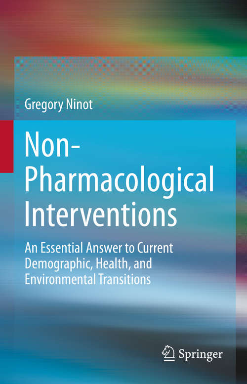 Book cover of Non-Pharmacological Interventions: An Essential Answer to Current Demographic, Health, and Environmental Transitions (1st ed. 2021)