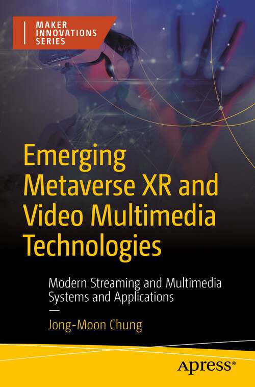 Book cover of Emerging Metaverse XR and Video Multimedia Technologies: Modern Streaming and Multimedia Systems and Applications (1st ed.)