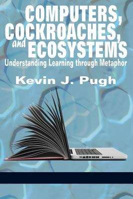 Book cover of Computers, Cockroaches, And Ecosystems: Understanding Learning Through Metaphor