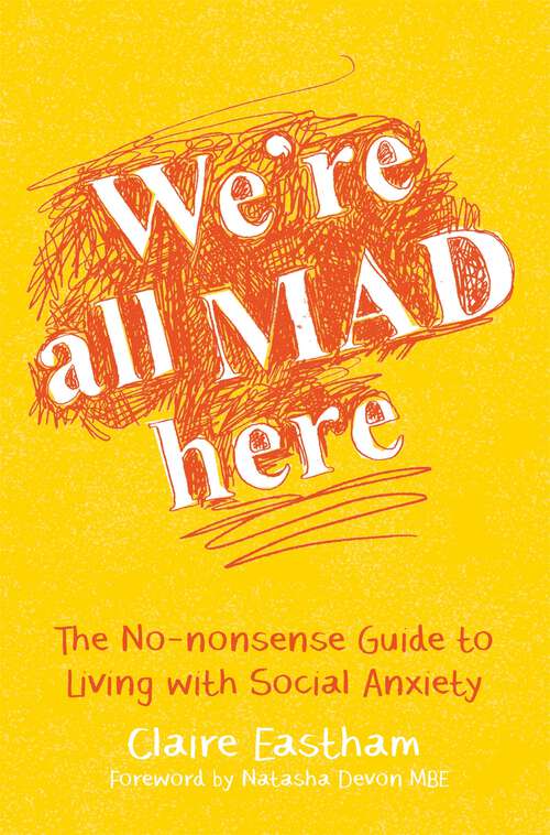 Book cover of We're All Mad Here: The No-Nonsense Guide to Living with Social Anxiety