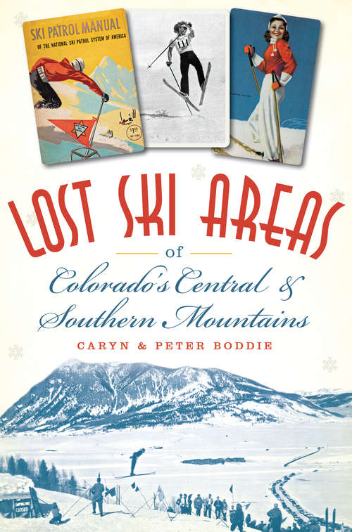 Book cover of Lost Ski Areas of Colorado's Central and Southern Mountains