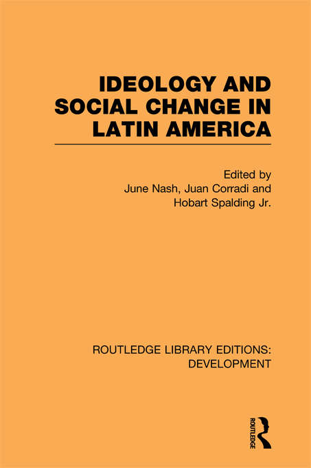 Book cover of Ideology and Social Change in Latin America (Routledge Library Editions: Development)