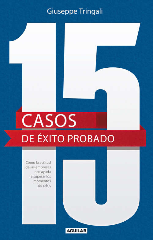 Book cover of 15 casos de éxito probado. Cómo la actitud de las empresas nos ayuda a superar los momentos de crisis.