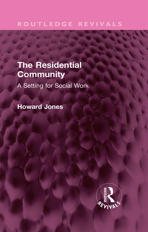 Book cover of The Residential Community: A Setting for Social Work (Routledge Revivals)