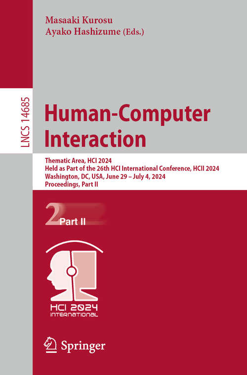 Book cover of Human-Computer Interaction: Thematic Area, HCI 2024, Held as Part of the 26th HCI International Conference, HCII 2024, Washington, DC, USA, June 29 – July 4, 2024, Proceedings, Part II (2024) (Lecture Notes in Computer Science #14685)