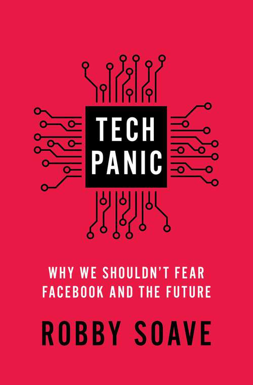 Book cover of Tech Panic: Why We Shouldn't Fear Facebook and the Future