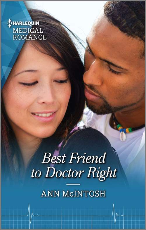 Book cover of Best Friend to Doctor Right: Healed By His Secret Baby / Best Friend To Doctor Right (Mills And Boon Medical Ser.)