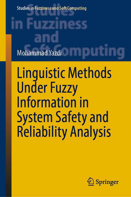 Book cover of Linguistic Methods Under Fuzzy Information in System Safety and Reliability Analysis (1st ed. 2022) (Studies in Fuzziness and Soft Computing #414)