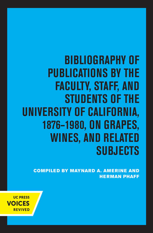 Book cover of Bibliography of Publications by the Faculty, Staff and Students of the University of California, 1876-1980, on Grapes, Wines and Related Subjects (UC Publications in Catalogs and Bibliographies #2)