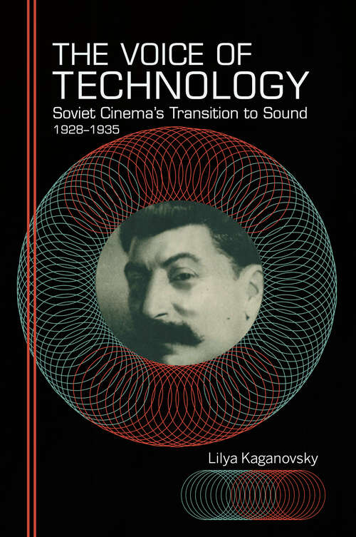 Book cover of The Voice of Technology: Soviet Cinema's Transition to Sound, 1928–1935