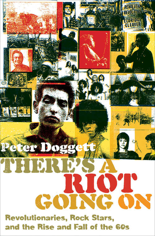 Book cover of There's a Riot Going On: Revolutionaries, Rock Stars, and the Rise and Fall of the 60s (Digital Original)