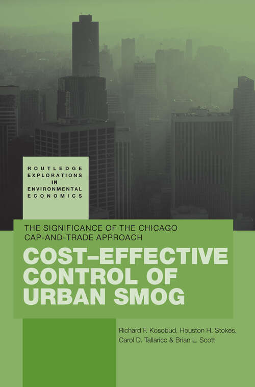 Book cover of Cost-Effective Control of Urban Smog: The Significance of the Chicago Cap-and-Trade Approach (Routledge Explorations in Environmental Economics)
