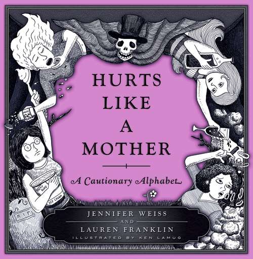 Book cover of Hurts Like a Mother: A Cautionary Alphabet