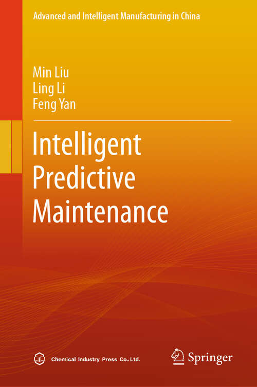 Book cover of Intelligent Predictive Maintenance (2024) (Advanced and Intelligent Manufacturing in China)