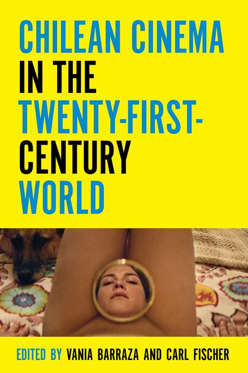 Book cover of Chilean Cinema in the Twenty-First-Century World (Contemporary Approaches to Film and Media Series)
