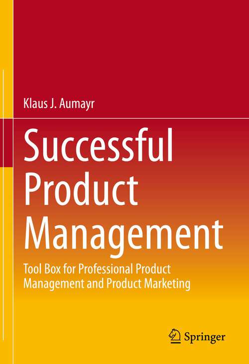 Book cover of Successful Product Management: Tool Box for Professional Product Management and Product Marketing (1st ed. 2023)