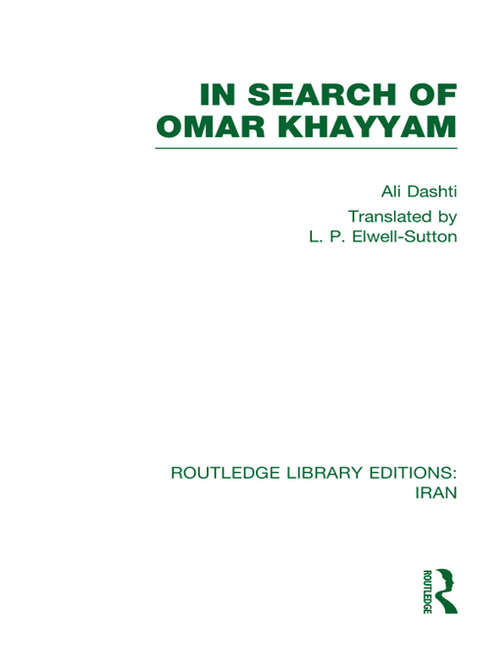 Book cover of In Search of Omar Khayyam (Routledge Library Editions: Iran: No. 1)