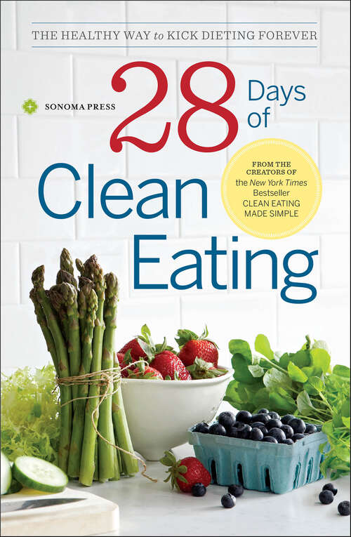 Book cover of 28 Days of Clean Eating: The Healthy Way to Kick Dieting Forever