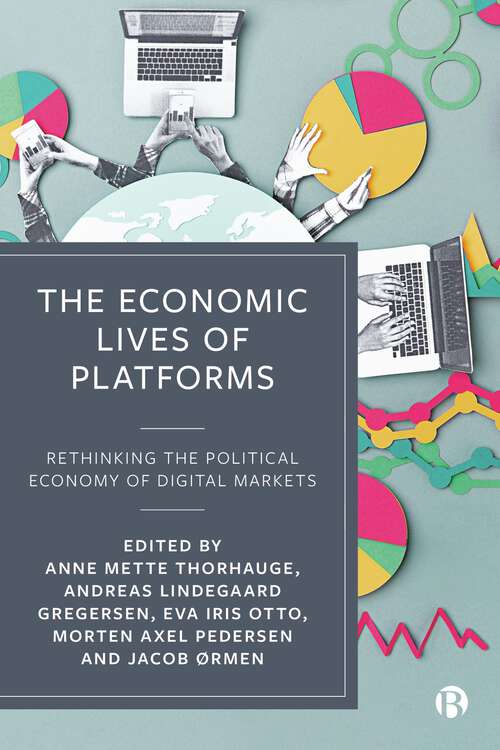 Book cover of The Economic Lives of Platforms: Rethinking the Political Economy of Digital Markets (First Edition)