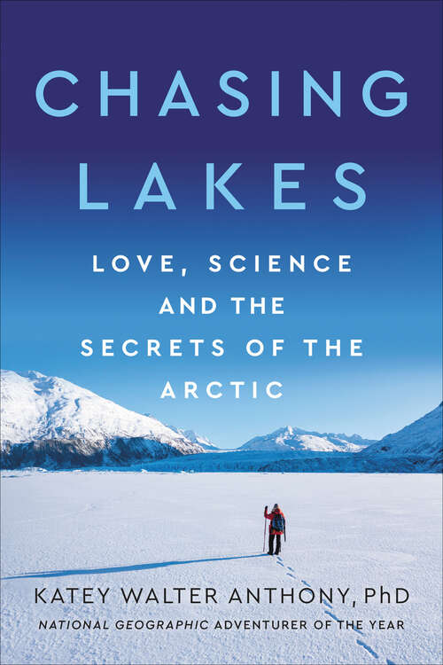 Book cover of Chasing Lakes: Love, Science, and the Secrets of the Arctic