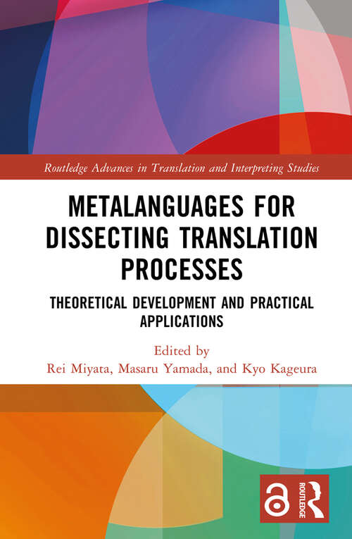 Book cover of Metalanguages for Dissecting Translation Processes: Theoretical Development and Practical Applications (Routledge Advances in Translation and Interpreting Studies)