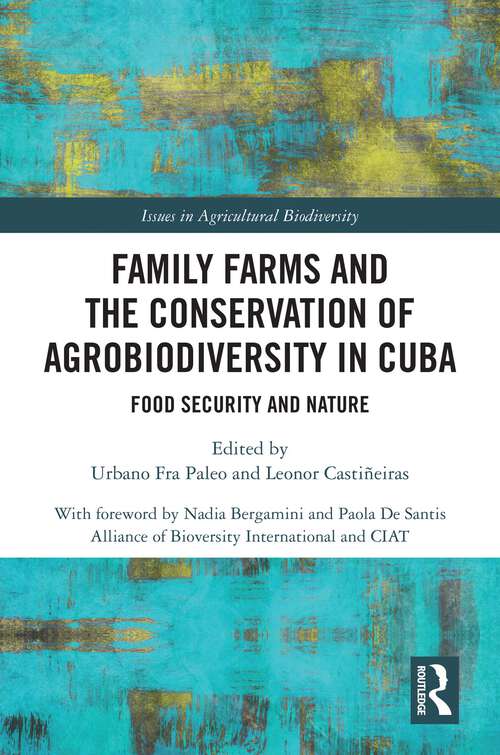 Book cover of Family Farms and the Conservation of Agrobiodiversity in Cuba: Food Security and Nature (Issues in Agricultural Biodiversity)