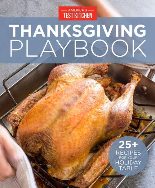 Book cover of America's Test Kitchen Thanksgiving Playbook: 25+ Recipes for Your Holiday Table