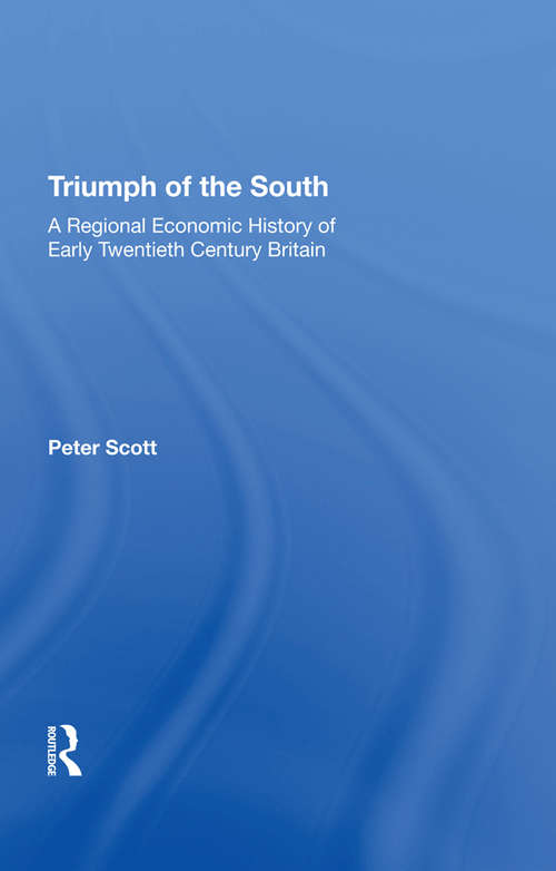 Book cover of Triumph of the South: A Regional Economic History of Early Twentieth Century Britain (Modern Economic And Social History Ser.)