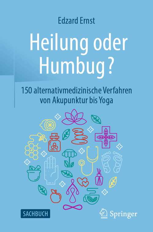 Book cover of Heilung oder Humbug?: 150 alternativmedizinische Verfahren von Akupunktur bis Yoga (1. Aufl. 2021)