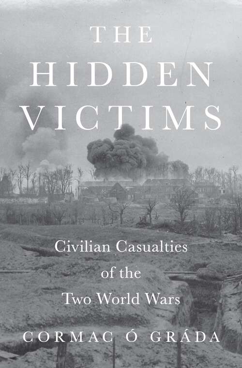 Book cover of The Hidden Victims: Civilian Casualties of the Two World Wars (The Princeton Economic History of the Western World)