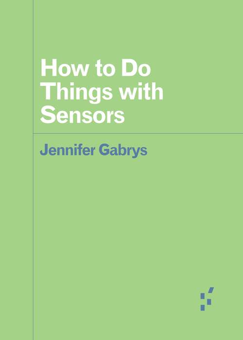 Book cover of How to Do Things with Sensors (Forerunners: Ideas First)